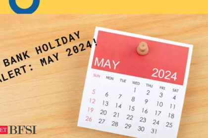 Bank Holidays May 2024: Here's the full list - ET BFSI